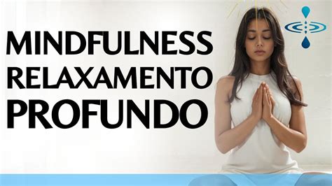 MEDITAÇÃO GUIADA MINDFULNESS MATINAL Transforme Seu Dia Os Incríveis