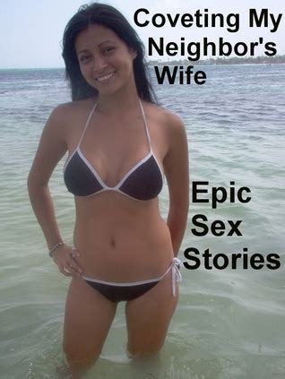 Coveting My Neighbor S Wife By Epic Sex Stories Goodreads