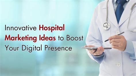 Innovative Hospital Marketing Ideas To Boost Your Digital Presence