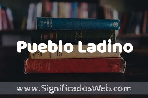 Significado De Ladino - Concepto de Pueblo Ladino ️¿Que es? Definición, Significado y EJEMPLOS
