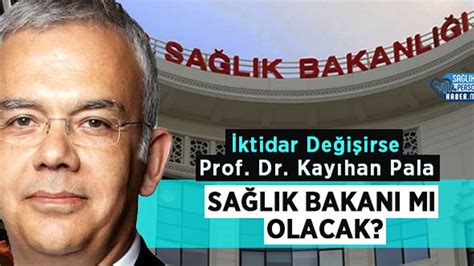 Ktidar De I Irse Prof Dr Kay Han Pala Sa L K Bakan M Olacak