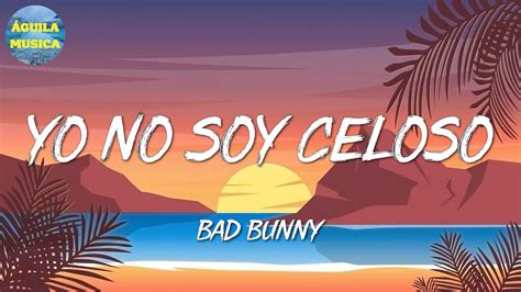 Bad Bunny Yo No Soy Celoso Karol G Rauw Alejandro Dalex Letra