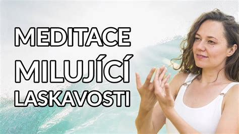 Meditace milující laskavosti Mettá Michaela Cmíralová YouTube