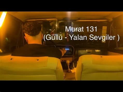 Murat 131 T stop Güllü Yalan Sevgiler murat131 güllü