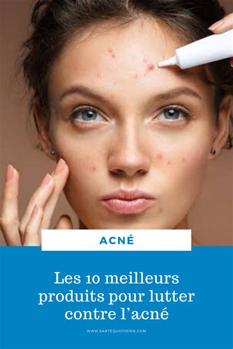 Les Meilleurs Produits Pour Lutter Contre Lacn Rem De Acn Acn