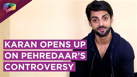 Karan Wahi Opens Up On Pehredaar Piya Ki Controversy Exclusive Youtube