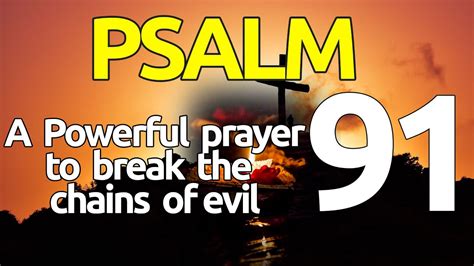 Psalm The Most Powerful Prayer To Break The Chains Of Evil Youtube