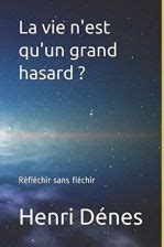 La vie n est qu un grand hasard Réfléchir sans fléchir Literatura