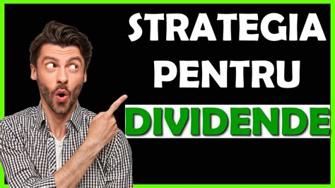 Strategii De Investitii Pentru Dividende Strategy Talk Cu