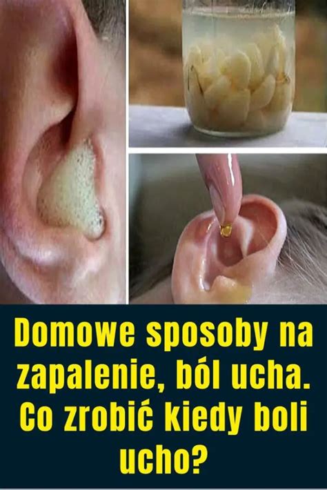 Domowe Sposoby Na Zapalenie B L Ucha Co Zrobi Kiedy Boli Ucho