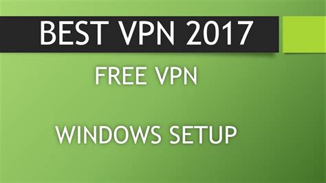 Best VPN 2017 Free Unlimited Lifetime VPN Windows Setup YouTube