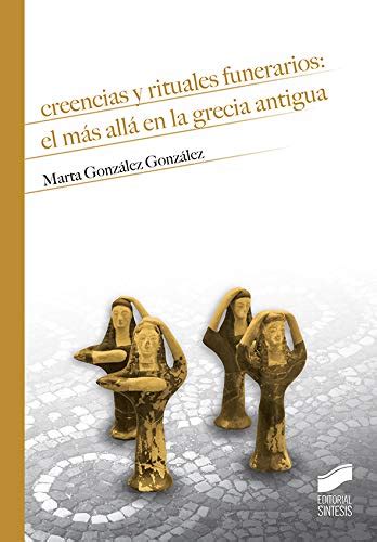 Creencias Y Rituales Funerarios El Más Allá En La Grecia Antigua 04