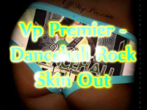 Vp Premier Skin Out Remix Screechie Dan Dancehall Rock Youtube