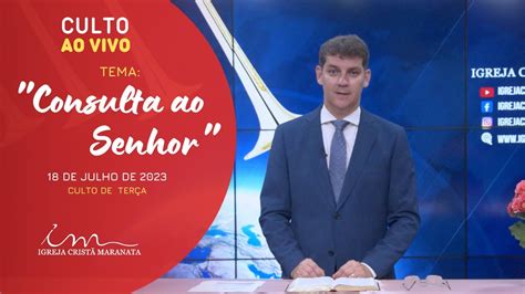 18 07 2023 CULTO 20H Igreja Cristã Maranata Tema Consulta ao