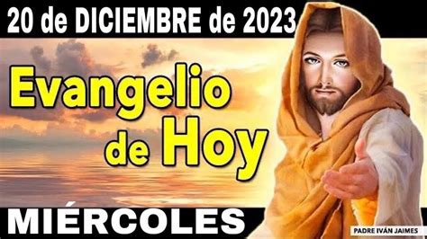 Evangelio De Hoy Miercoles De Diciembre De Al Grate Llena De