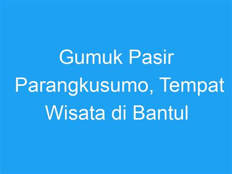 Gumuk Pasir Parangkusumo Tempat Wisata Di Bantul Explore Jogja