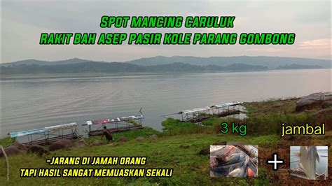 Spot Mancing Jatiluhur Yang Jarang Di Jamah Orang Spot Caruluk