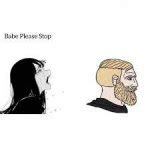 Babe Please Stop Meme Generator Imgflip