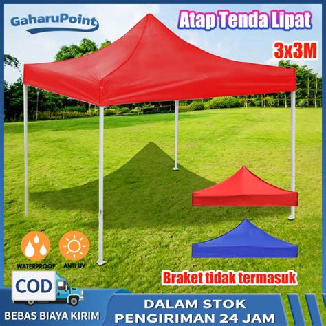 Atap Tenda Lipat 3x3 Hanya Terpal Atap Saja Dan Tidak Termasuk Besi