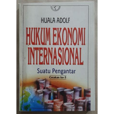 Jual Hukum Ekonomi Internasional By Huala Adolf Shopee Indonesia