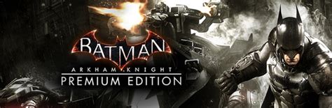 Buy Batman Arkham Knight Premium Edition - MMOGA