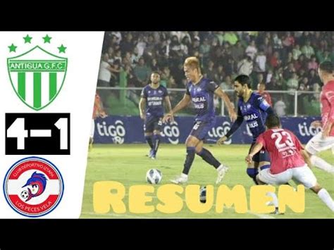 Antigua GFC Vs D Iztapa 4 1 Resumen De Los Goles Antigua 4 Vs Iztapa