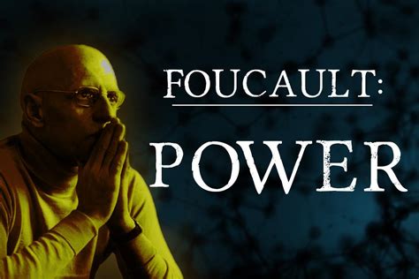 Power Michel Foucault S Groundbreaking Theory Of Power