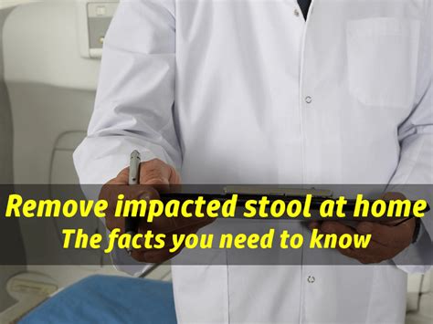 How To Remove Impacted Stool At Home Best Stool Softener Home Remedy