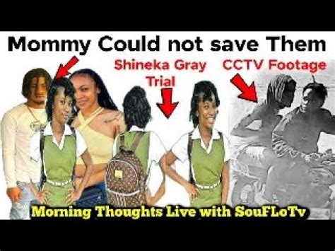 Mommy Could Not Save Them Proof Why More Cctv Needed Shineka Gray