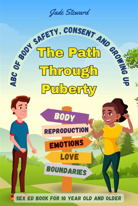 The Path Through Puberty Sex Ed Book For Year Old And Older Abc Of Body Safety Consent And