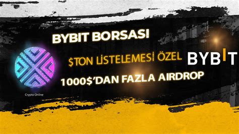 Bybit YENİ ETKİNLİK TON LİSTELENMESİNE ÖZEL 1000 LERCE TON Airdrop