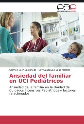 Ansiedad Del Familiar En Uci Pedi Tricos Ansiedad De La Familia En La