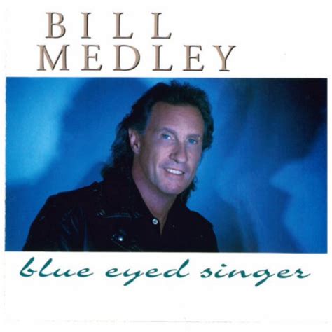 Blue Eyed Singer Bill Medley Digital Music