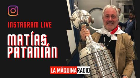 Ig Live Mat As Patanian Ex Vicepresidente De River Plate Youtube