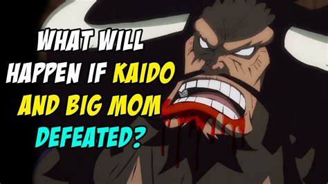 What Will Happen If Kaido And Big Mom Defeated In Wano Youtube