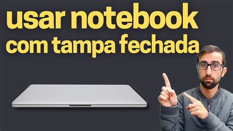 Como Usar O Notebook A Tampa Fechada Windows 11 Tutoriais YouTube