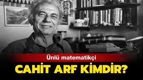 Matematikçi Cahit Arf ın çalışmaları ve eserleri nelerdir Cahit Arf