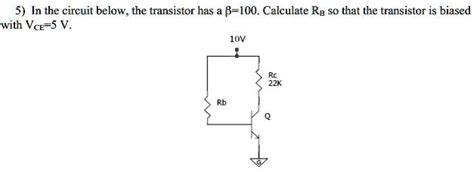 Solved In The Circuit Below The Transistor Has A Î² 100 Calculate Rp So That The Transistor