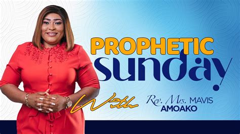 PROPHETIC SUNDAY WITH REV MRS MAVIS AMOAKO YouTube