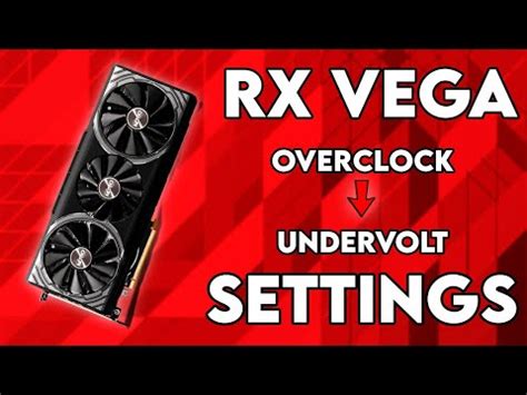 How To Overclock And Undervolt Rx Vega Easy To Follow Guide