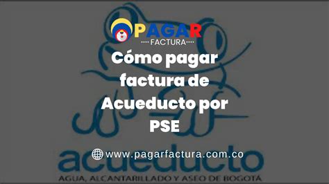 Cómo Pagar Factura de Acueducto por PSE Paso a paso