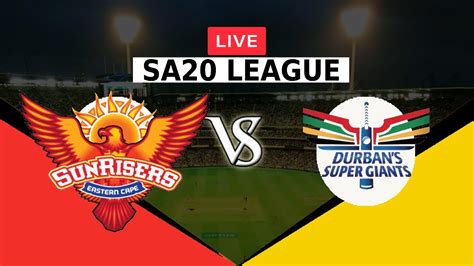 Live Sunrisers Eastern Cape Vs Durban Super Giants Sa League