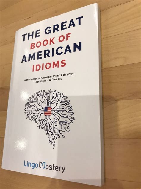 The Great Book Of American Idioms A Dictionary Of American Idioms