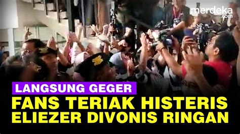 Fans Eliezer Berteriak Histeris Usai Hakim Jatuhi Vonis Tahun Bulan