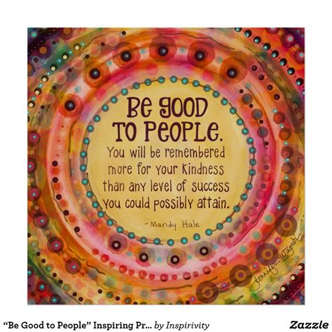 “Be Good to People” Inspiring Pretty Poster | Zazzle | Inspirational ...