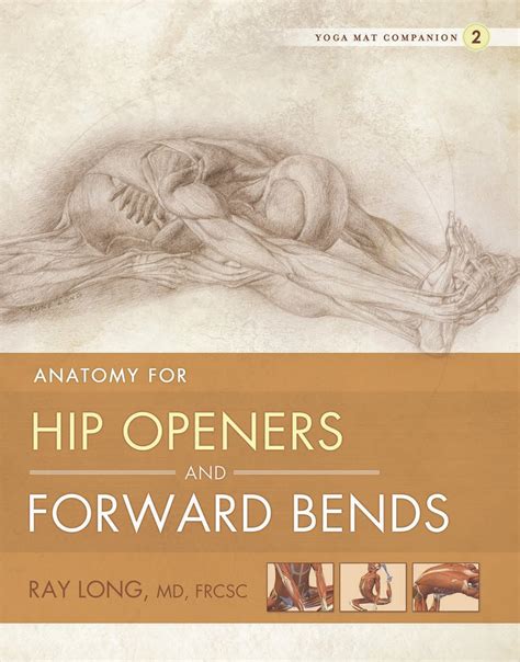 Yoga Mat Companion 2 Anatomy For Hip Openers And Forward Bends