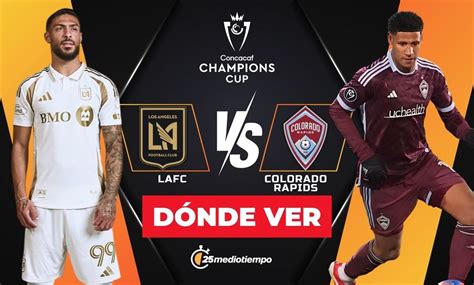 Colorado Rapids X Lafc - Dónde ver LAFC vs Colorado Rapids: horario y canal Concachampions 2025