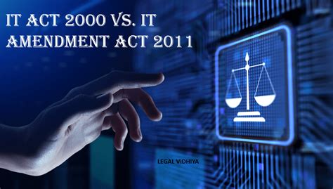 IT ACT 2000 VS. IT AMENDMENT ACT 2011 - Legal Vidhiya