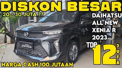 1 2 JUTA CICILAN DAIHATSU XENIA TERBARU 2023 PROMO TURUN HARGA DAIHATSU