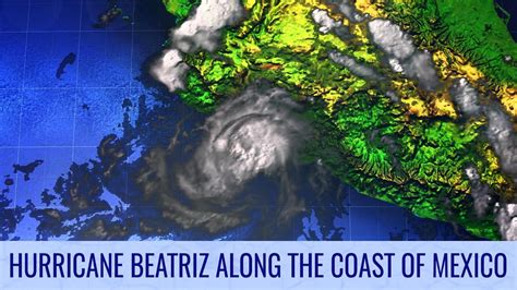 Hurricane Beatriz Along The Coast Of Mexico July Youtube